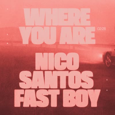 FAST BOY UND NICO SANTOS - WHERE YOU ARE
