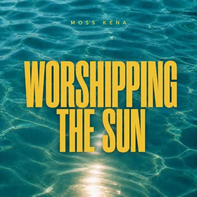 MOSS KENA - WORSHIPPING THE SUN