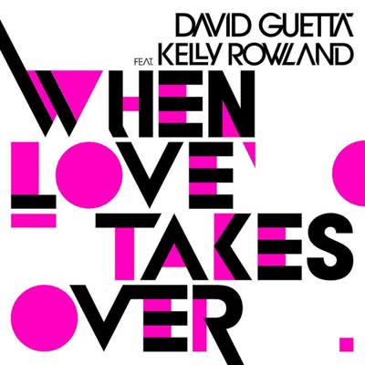 DAVID GUETTA UND KELLY ROWLAND - WHEN LOVE TAKES OVER
