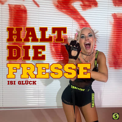 ISI GLÜCK - HALT DIE FRESSE