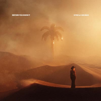 KYGO UND AVA MAX - BEFORE YOU KNOW IT