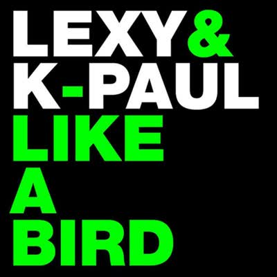LEXY UND K-PAUL - LIKE A BIRD