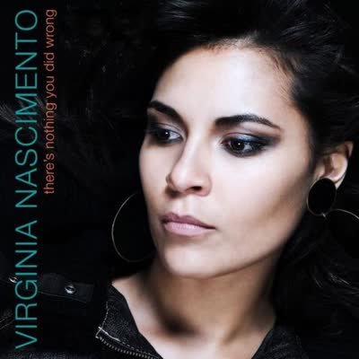 VIRGINIA NASCIMENTO - THERE'S NOTHING YOU DID WRONG