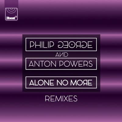PHILIP GEORGE UND ANTON POWERS - ALONE NO MORE