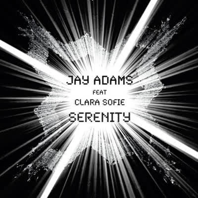 JAY ADAMS UND CLARA SOFIE - SERENITY (CHRIS MINUS REMIX)
