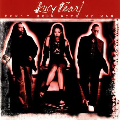 LUCY PEARL - DON'T MESS WITH MY MAN