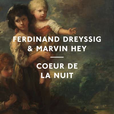 FERDINAND UND MARVIN HEY DREYSSIG - COEUR DE LA NUIT
