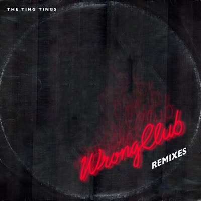 THE TING TINGS - WRONG CLUB
