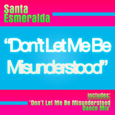 SANTA ESMERALDA - DON'T LET ME BE MISUNDERSTOOD