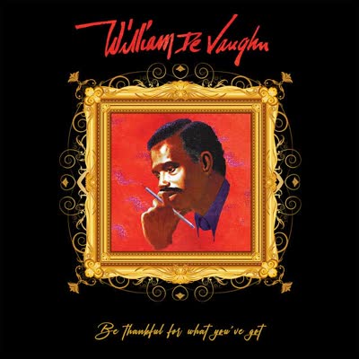 WILLIAM DEVAUGHN - BE THANKFUL FOR WHAT YOU'VE GOT