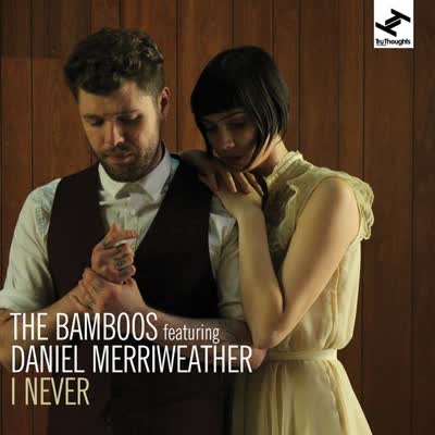 THE BAMBOOS UND DANIEL MERRIWEATHER - I NEVER