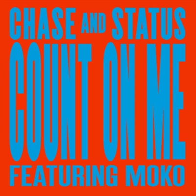 CHASE AND STATUS UND MOKO - COUNT ON ME