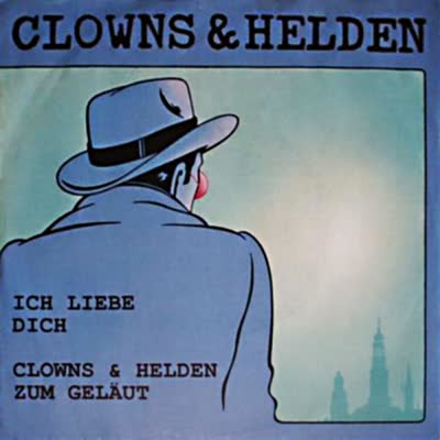 CLOWNS UND HELDEN - ICH LIEBE DICH