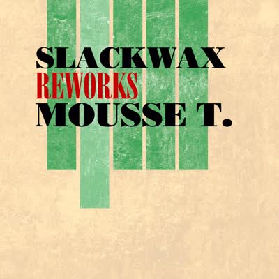 SLACKWAX REWORKS MOUSSE T. - KEEP PUSHIN'