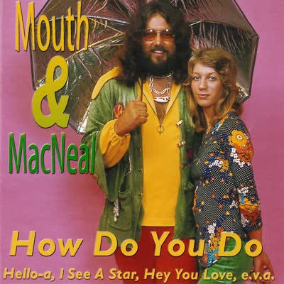 MOUTH AND MCNEAL - HOW DO YOU DO