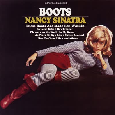 NANCY SINATRA - THESE BOOTS ARE MADE FOR WALKING