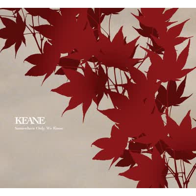 KEANE - SOMEWHERE ONLY WE KNOW