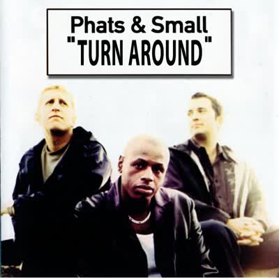 PHATS AND SMALL - TURN AROUND