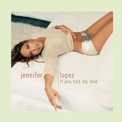 JENNIFER LOPEZ - IF YOU HAD MY LOVE