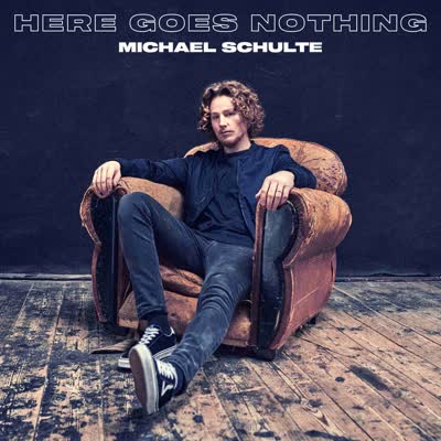 MICHAEL SCHULTE - HERE GOES NOTHING