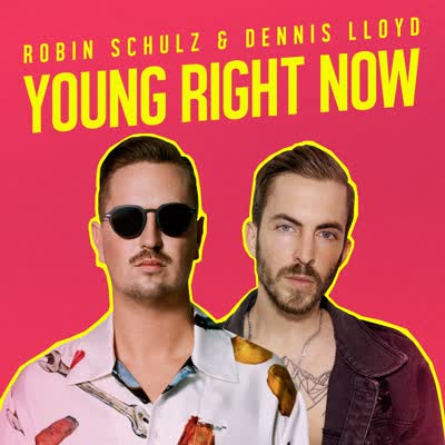 ROBIN SCHULZ UND DENNIS LLOYD - YOUNG RIGHT NOW