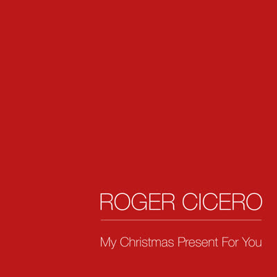 ROGER CICERO - MY CHRISTMAS PRESENT FOR YOU