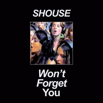 SHOUSE - WON'T FORGET YOU