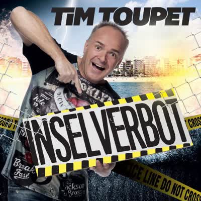 TIM TOUPET - INSELVERBOT