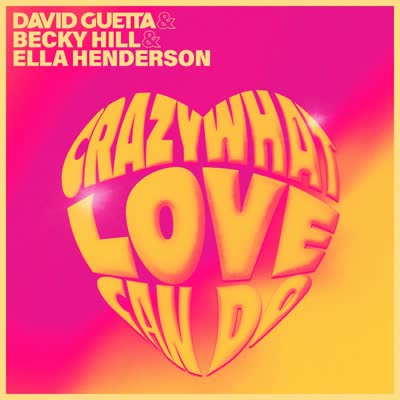 DAVID GUETTA, BECKY HILL UND ELLA HENDERSON - CRAZY WHAT LOVE CAN DO