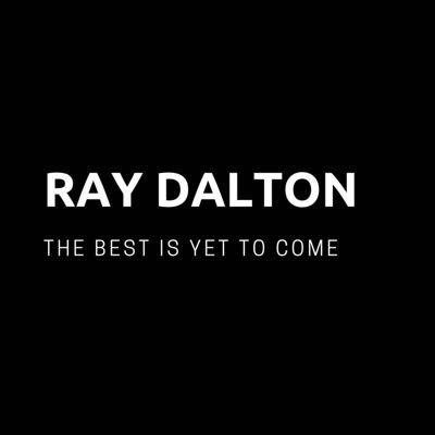 RAY DALTON - THE BEST IS YET TO COME