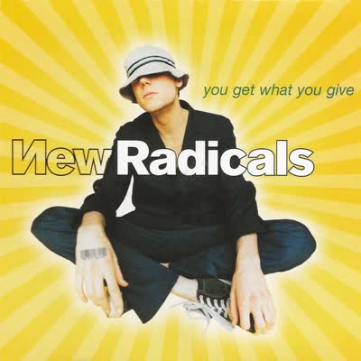 NEW RADICALS - YOU GET WHAT YOU GIVE