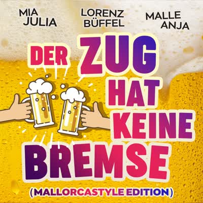 MIA JULIA, LORENZ BUEFFEL UND MALLE ANJA - DER ZUG HAT KEINE BREMSE