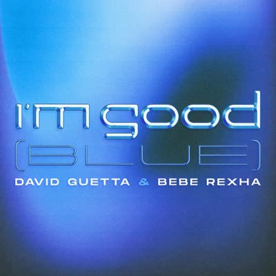 DAVID GUETTA UND BEBE REXHA - I'M GOOD (BLUE)