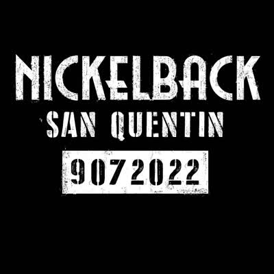 NICKELBACK - SAN QUENTIN