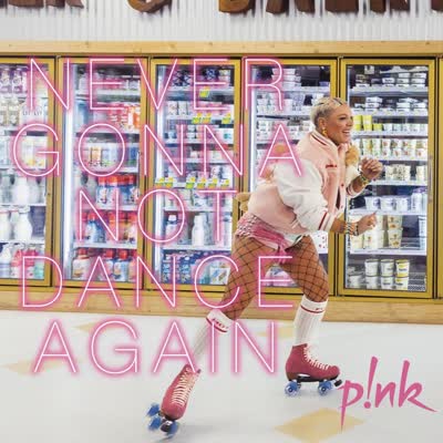 PINK - NEVER GONNA NOT DANCE AGAIN