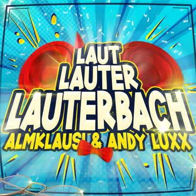 ALMKLAUSI UND ANDY LUXX - LAUT, LAUTER, LAUTERBACH