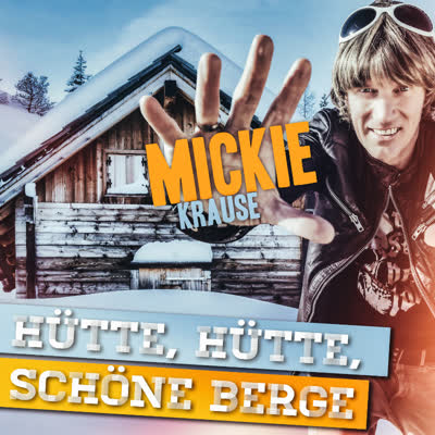 MICKIE KRAUSE - HÜTTE HÜTTE SCHÖNE BERGE