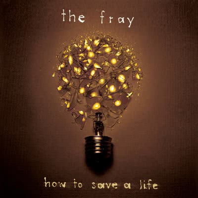 THE FRAY - HOW TO SAVE A LIFE