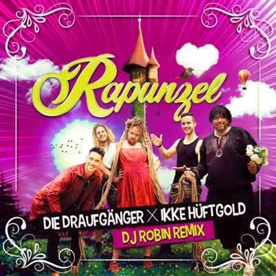 DIE DRAUFGÄNGER UND IKKE HÜFTGOLD - RAPUNZEL (DJ ROBIN REMIX)