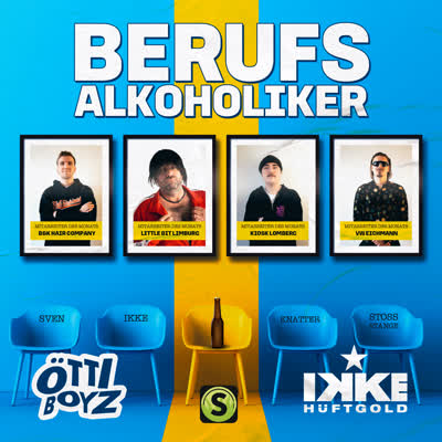 IKKE HUEFTGOLD UND OETTIBOYZ - BERUFSALKOHOLIKER