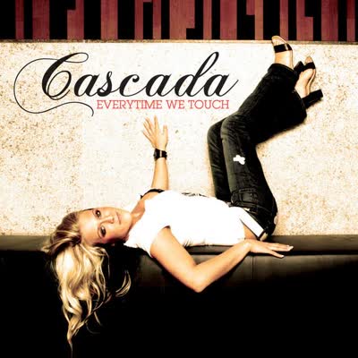CASCADA - EVERYTIME WE TOUCH