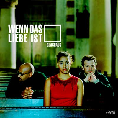 GLASHAUS - WENN DAS LIEBE IST