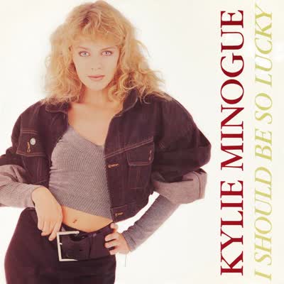 KYLIE MINOGUE - I SHOULD BE SO LUCKY