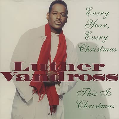 LUTHER VANDROSS - EVERY YEAR, EVERY CHRISTMAS