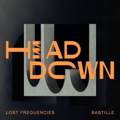 LOST FREQUENCIES UND BASTILLE - HEAD DOWN