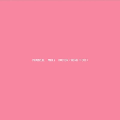 PHARRELL WILLIAMS UND MILEY CYRUS - DOCTOR (WORK IT OUT)