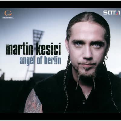 MARTIN KESICI - ANGEL OF BERLIN
