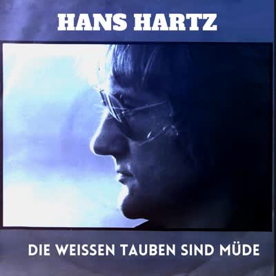 HANS HARTZ - DIE WEISSEN TAUBEN SIND MÜDE