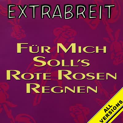 EXTRABREIT - FÜR MICH SOLL'S ROTE ROSEN REGNEN