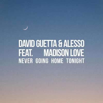 DAVID GUETTA UND ALESSO MIT MADISON LOVE - NEVER GOING HOME TONIGHT